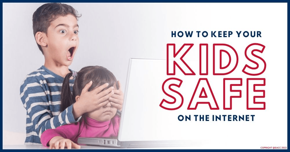 How to Keep Your Kids Safe on the Internet How to Keep Your Kids Safe on the Internet