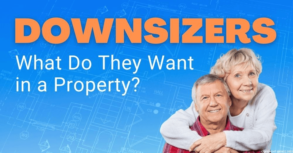 Downsizers: What Do They Want in a Property? Downsizers: What Do They Want in a Property?