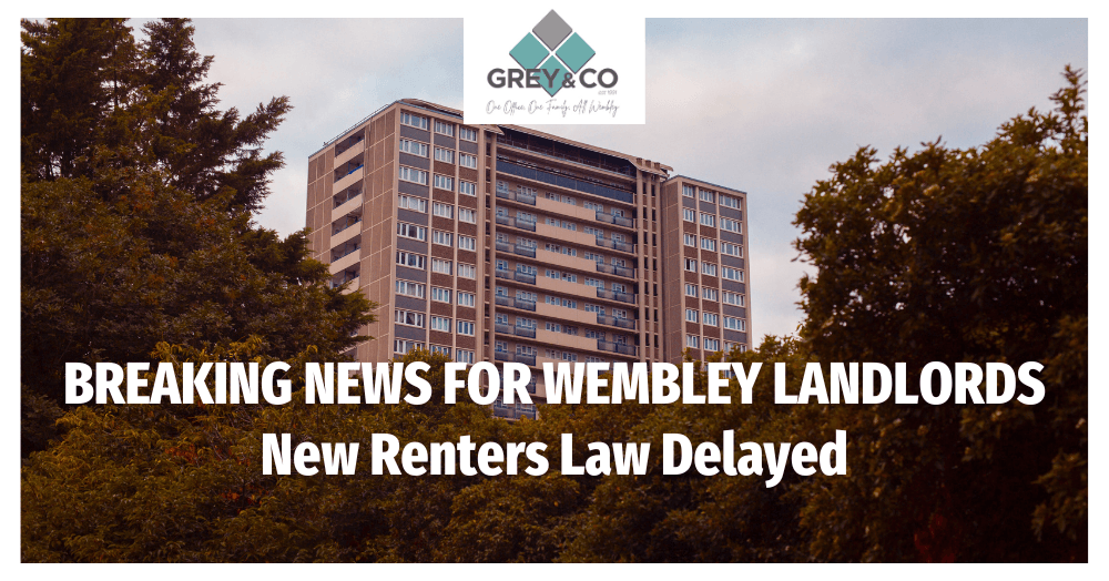 BREAKING NEWS FOR WEMBLEY LANDLORDS - New Renters Law Delayed BREAKING NEWS FOR WEMBLEY LANDLORDS - New Renters Law Delayed