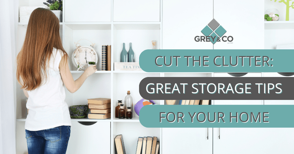 Cut the Clutter: Great Storage Tips for Your Home Cut the Clutter: Great Storage Tips for Your Home